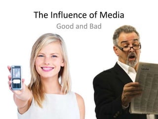 The Influence of Media Good and Bad 