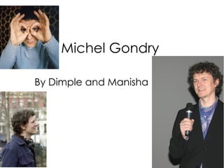 Michel Gondry By Dimple and Manisha 