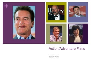+




    Action/Adventure Films

    By Will Wade
 