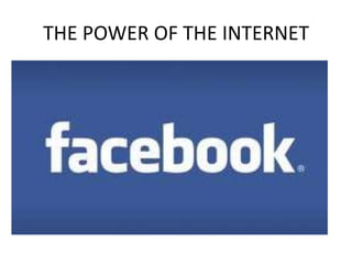 THE POWER OF THE INTERNET
 
