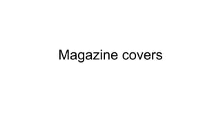 Magazine covers
 