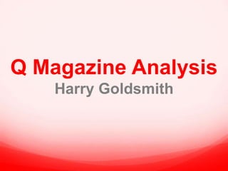 Q Magazine Analysis
Harry Goldsmith

 