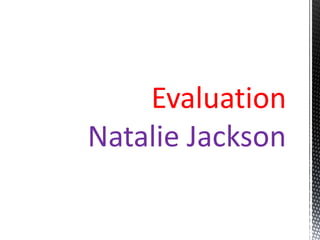 Evaluation
Natalie Jackson
 
