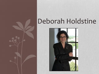 Deborah Holdstine 
 