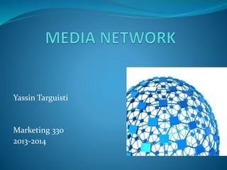 Yassin Targuisti 
Marketing 330 
2013-2014 
 