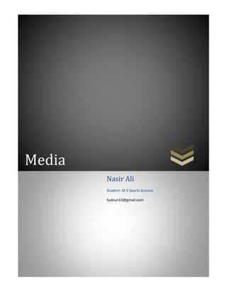 Media
Nasir Ali
Student: M.S Sports Science
Sadsun33@gmail.com
 