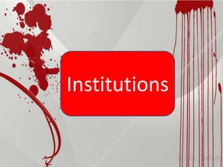 Institutions
 
