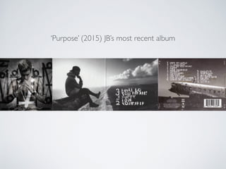 ‘Purpose’ (2015) JB’s most recent album
 