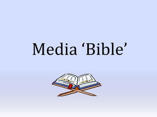 Media ‘Bible’

 