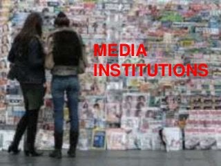 MEDIA
INSTITUTIONS

 