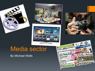 Media sector
By Michael Wells
 