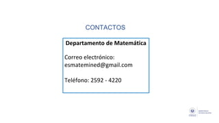 CONTACTOS
Departamento de Matemática
Correo electrónico:
esmatemined@gmail.com
Teléfono: 2592 - 4220
 