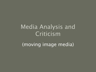 Media Analysis and Criticism (moving image media) 
