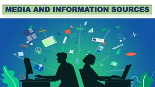 MEDIA AND INFORMATION SOURCES
 
