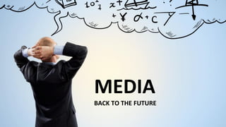 MEDIA
BACK TO THE FUTURE
 