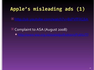 http://uk.youtube.com/watch?v=8sPVfFXC6AY   Complaint to ASA (August 2008) http://www.asa.org.uk/asa/adjudications/Public/TF_ADJ_44891.htm 