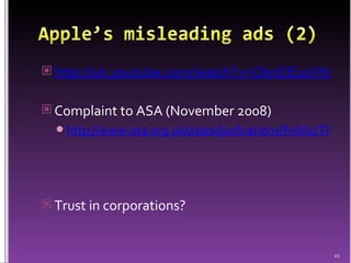 http://uk.youtube.com/watch?v=OknElEusVhM   Complaint to ASA (November 2008) http://www.asa.org.uk/asa/adjudications/Public/TF_ADJ_45381.htm November 2008-12-08 Trust in corporations? 