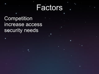 Factors Competition increase access security needs 