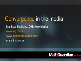 Convergence  in the media ,[object Object],[object Object],[object Object],[object Object]
