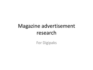 Magazine advertisement
research
For Digipaks

 