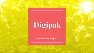 Digipak
By Rumena Begum
 
