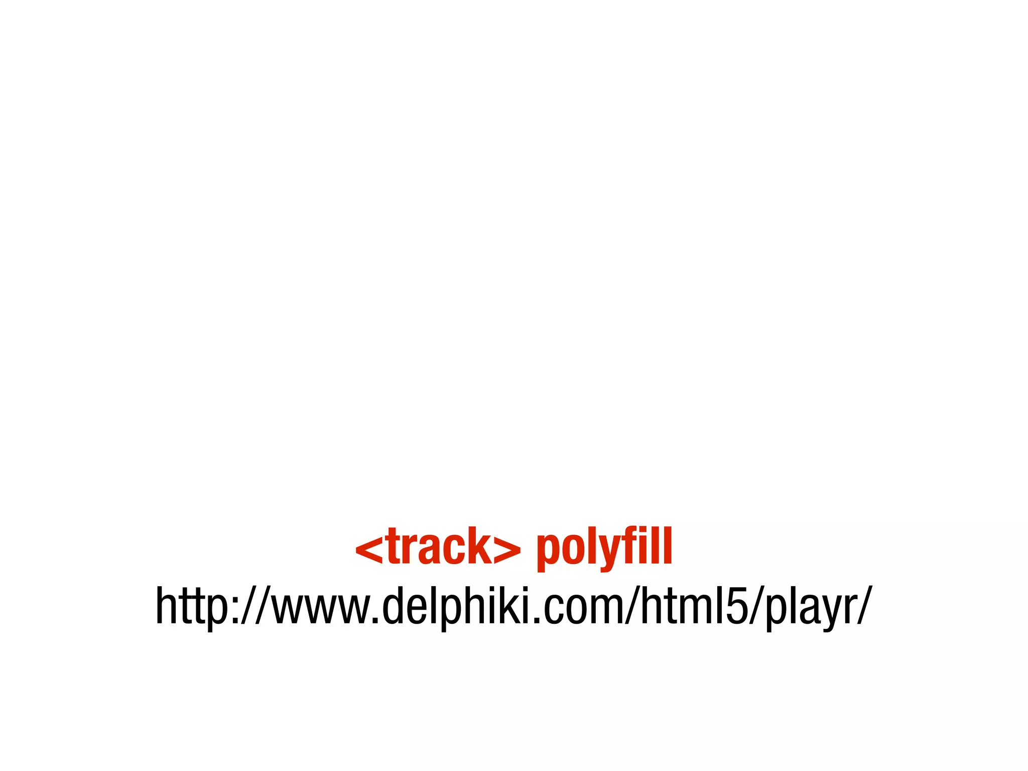 <track> polyfill
http://www.delphiki.com/html5/playr/
 
