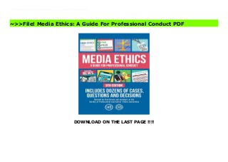 DOWNLOAD ON THE LAST PAGE !!!!
Closely organized around the Society of Professional Journalists' code of ethics -- the news industry's widely accepted gold standard of journalism principles -- this updated edition uses real-life case studies to demonstrate how journalism students and professionals can identify and reason through ethical dilemmas. Stressing the cross-platform viability of basic ethical principles, this study features a wide selection of case studies penned by professional journalists-including several new additions-that offer examples of thoughtful, powerful, and principled reporting. Cases where regrettable decisions have taught important lessons are also included, providing a new template for analyzing moral predicaments. Visit Media Ethics: A Guide For Professional Conduct Free
~>>File! Media Ethics: A Guide For Professional Conduct PDF
 
