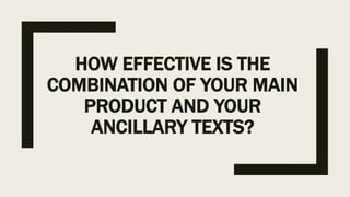 HOW EFFECTIVE IS THE
COMBINATION OF YOUR MAIN
PRODUCT AND YOUR
ANCILLARY TEXTS?
 