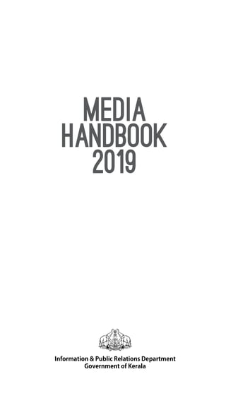 MEDIA
HANDBOOK
2019
Information & Public Relations Department
Government of Kerala
 