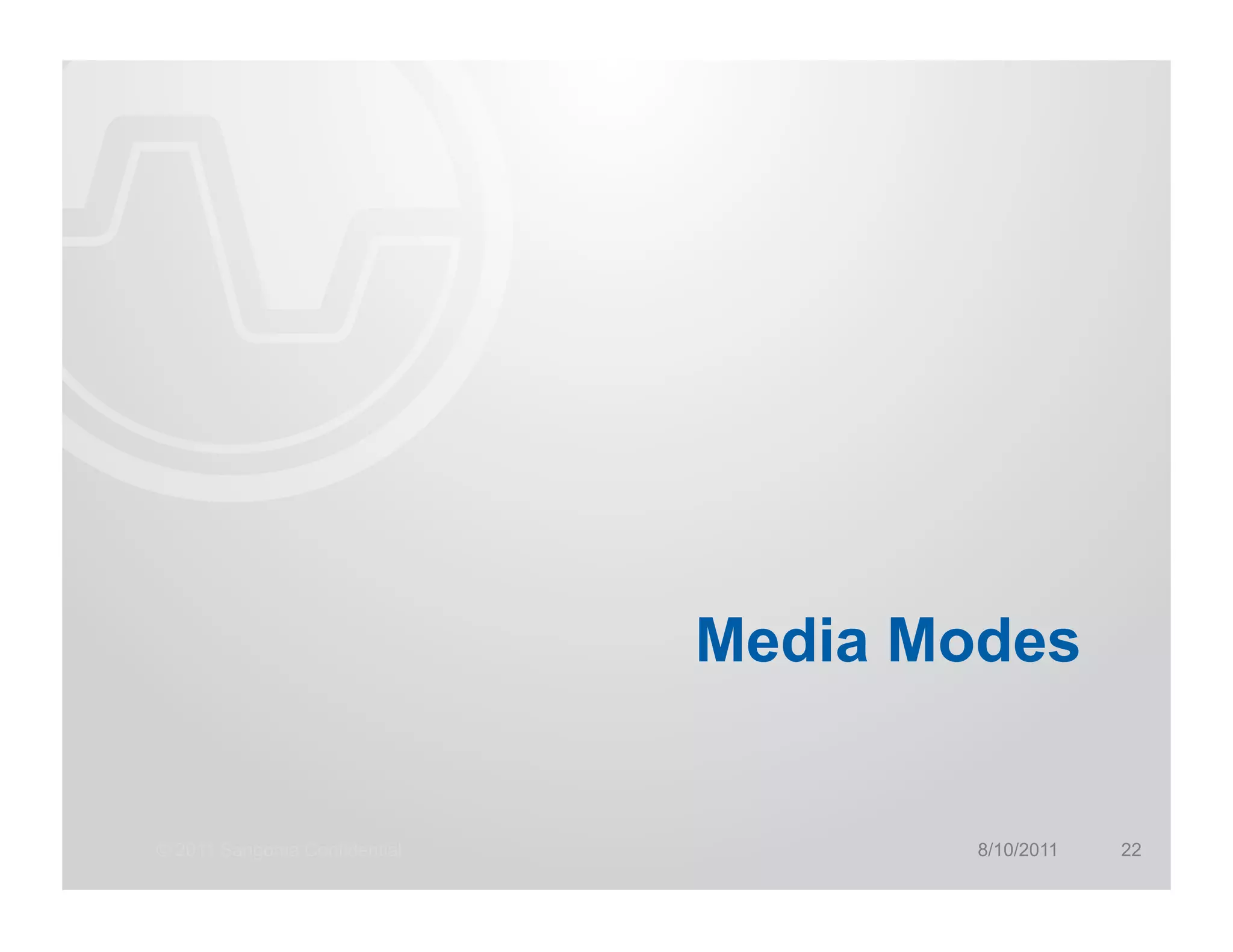 Media Modes


© 2011 Sangoma Confidential           8/10/2011   22
 