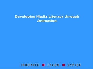 Developing Media Literacy through Animation 