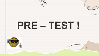 PRE – TEST !
 