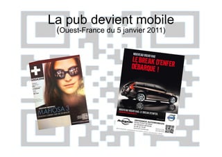 La pub devient mobile
 (Ouest-France du 5 janvier 2011)
 