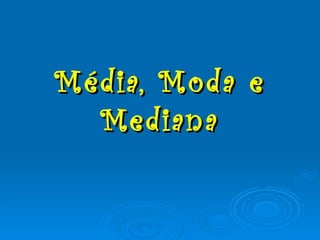 Média, Moda e Mediana