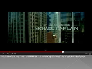 This is a wide shot that show that Michael Kaplan was the costume designer.