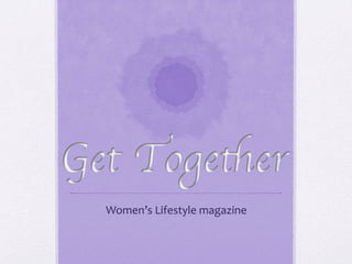 Women’s	
  Lifestyle	
  magazine	
  	
  
 