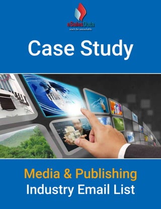 Case Study
Media & Publishing
Industry Email List
 