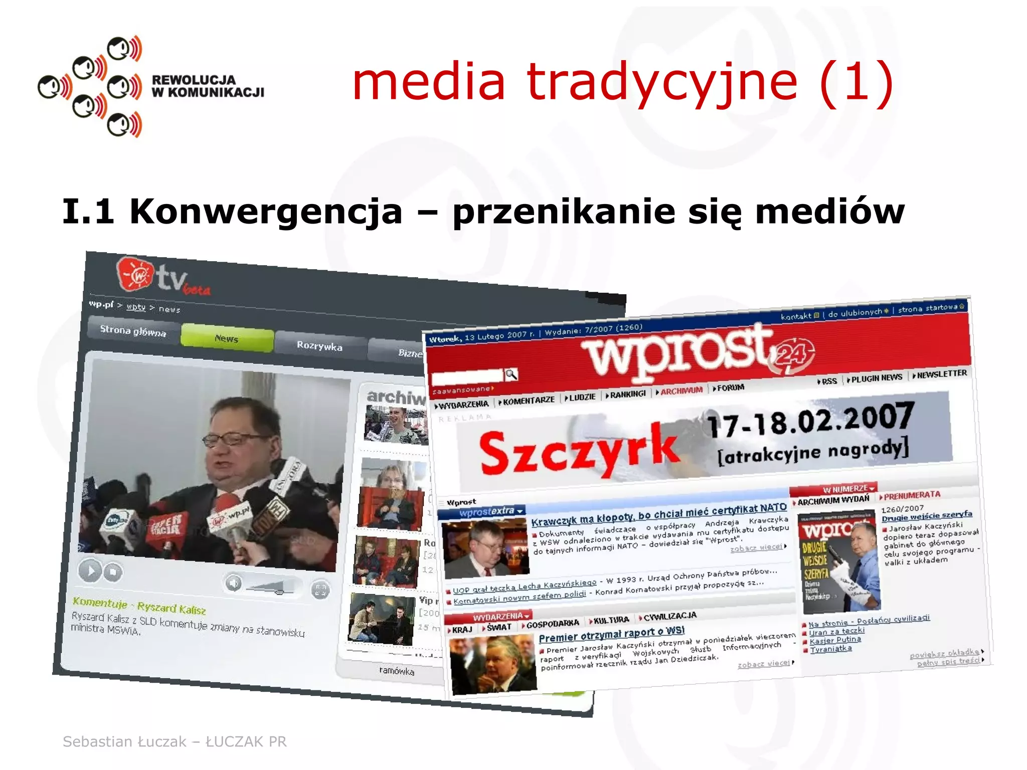 media tradycyjne (1) I.1 Konwergencja – przenikanie się mediów 
