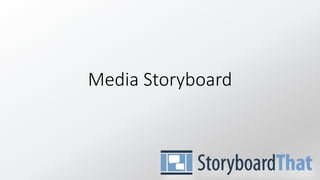 Media Storyboard
 