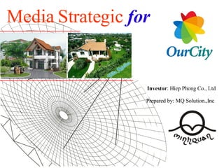 Media Strategic  for  Investor : Hiep Phong Co., Ltd Prepared by: MQ Solution.,Inc  