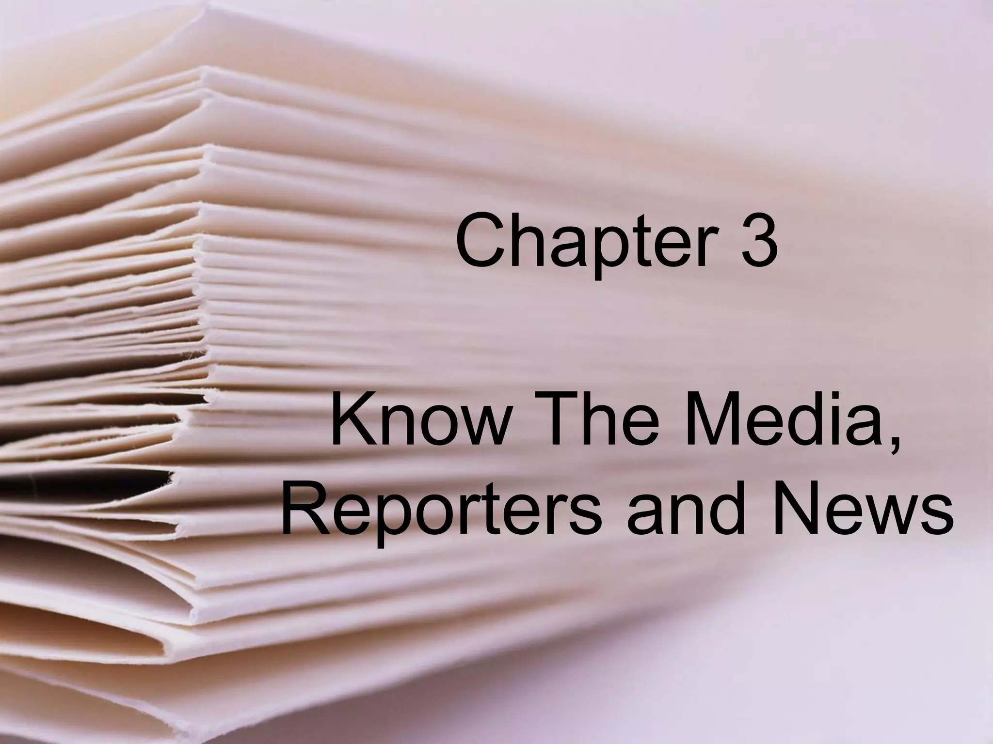 Chapter 3 Know The Media, Reporters and News