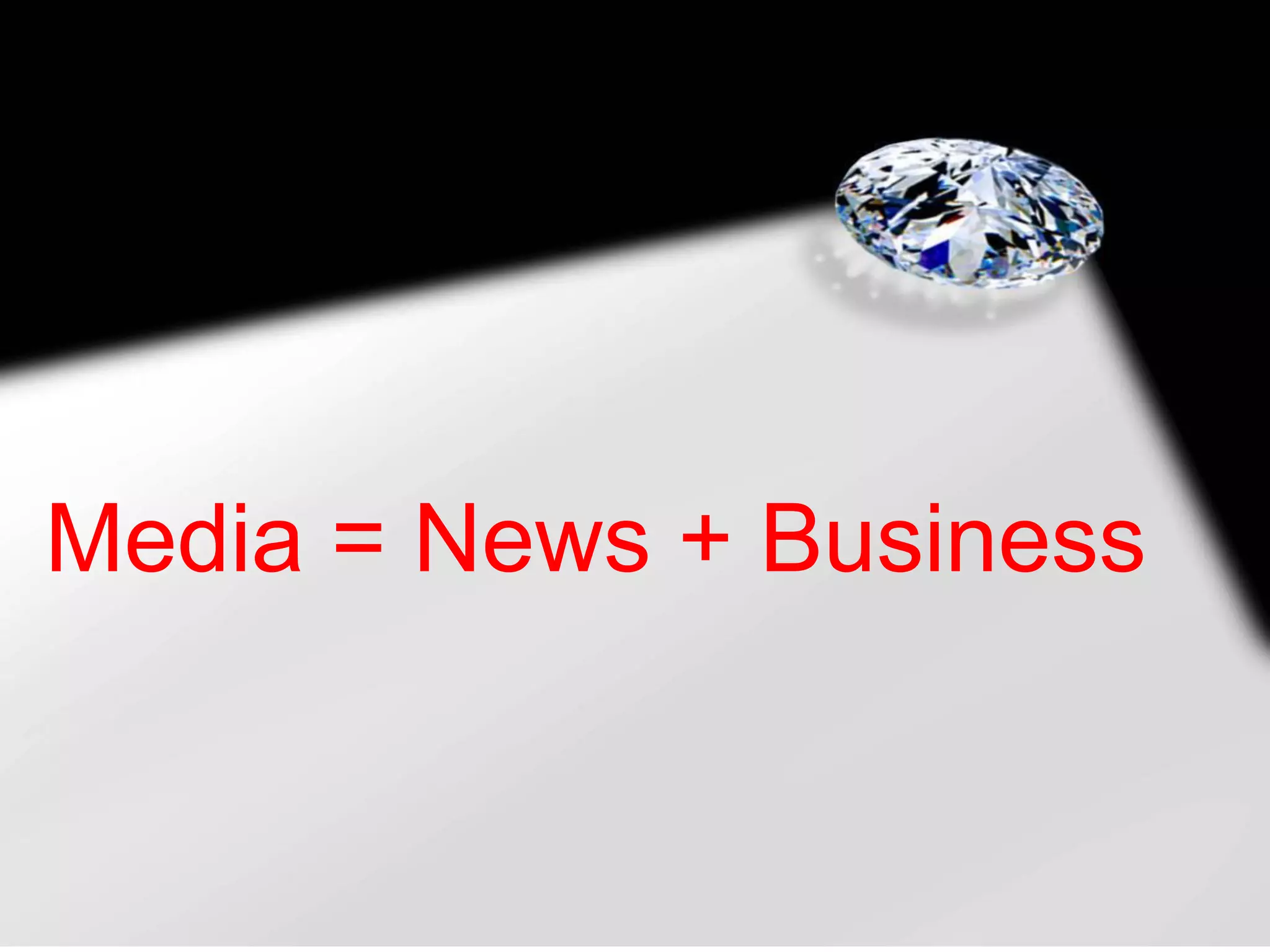 Media = News + Business