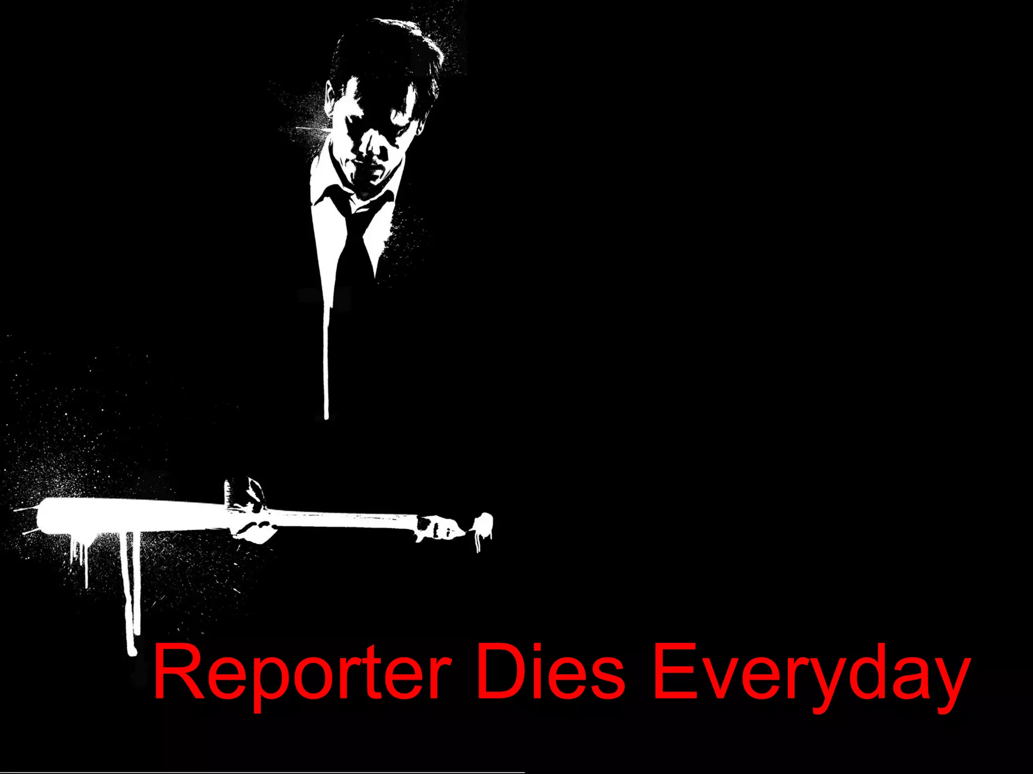 Reporter Dies Everyday