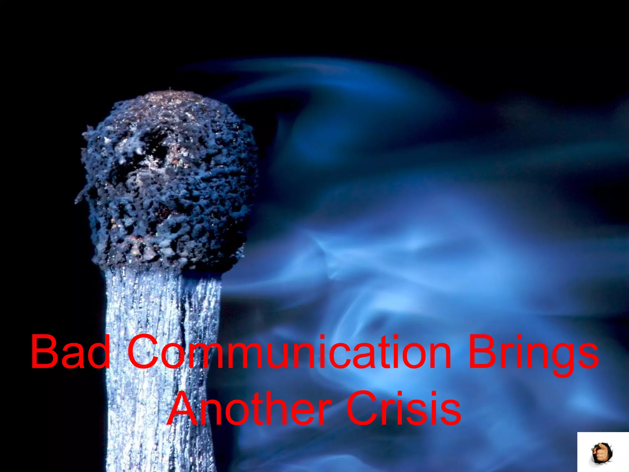 Bad Communication Brings Another Crisis