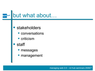 but what about… stakeholders conversations  criticism staff messages management 
