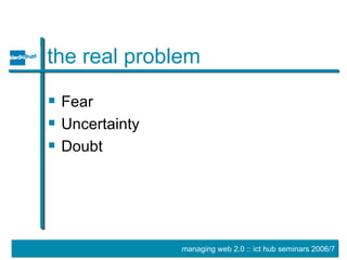 the real problem Fear Uncertainty Doubt 