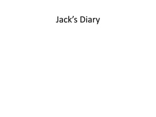 Jack’s Diary 
 