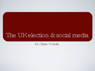 The UK election & social media ,[object Object]