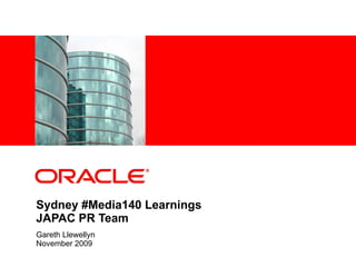 Sydney #Media140 Learnings  JAPAC PR Team  Gareth Llewellyn November 2009 