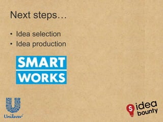 Next steps… Idea selection Idea production 